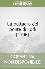 La battaglia del ponte di Lodi (1796) libro