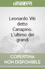 Leonardo Viti detto Canapino. L'ultimo dei grandi