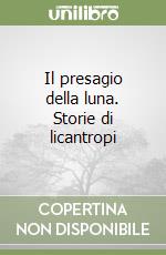 Il presagio della luna. Storie di licantropi