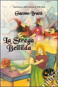 La strega Bellilda. Buon halloween a tutti. Ediz. illustrata libro