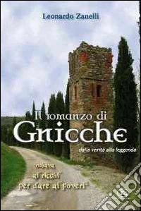 Il romanzo di Gnicche. Dalla verità alla leggenda libro