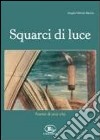 Squarci di luce. Poesie di una vita libro