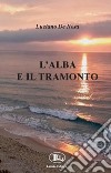 L'alba e il tramonto libro