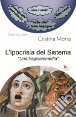 L'ipocrisia del sistema. «Una tragicommedia» libro