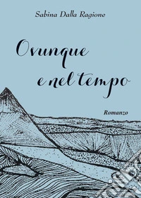 Ovunque e nel tempo libro