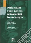 Riflessione sugli aspetti psicosociali in oncologia libro