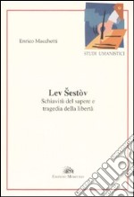 Lev Sestov. Schiavitù del sapere e tragedia della libertà