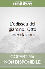 L'odissea del giardino. Otto speculazioni libro