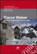 Tracce walser. La parlata walser di Salecchio ieri e oggi. Con CD Audio libro