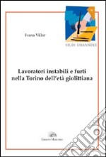 Lavoratori instabili e furti nella Torino dell'età giolittiana libro