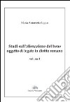 Studi sull'alienazione del bene oggetto di legato in diritto romano libro di Ligios Maria Antonietta