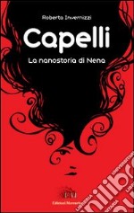 Capelli. La nanostoria di Nena libro