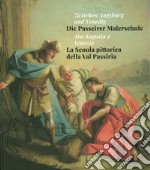 Tra Augusta e Venezia. La Scuola pittorica della Val Passiria-Zwischen Augsburg und Venedig. Die Passeirer Malerschule. Ediz. illustrata libro