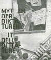 I miti delle dittature. L'arte durante il fascismo e il nazionalsocialismo-Mythen der Diktaturen. Kunst in Faschismus und Nationalsozialismus. Ediz. ridotta libro