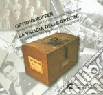 La valigia delle Opzioni. La storia della famiglia Brugnoli/Bruggnaller-Optionskoffer. Die Geschichte der Familie Brugnoli/Bruggnaller -. Ediz. ridotta libro