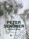 Peter Senoner. Botanicalirious. Ediz. italiana e tedesca libro