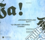 «La grande Germania chiama!». La propaganda nazionalsocialista sulle Opzioni in Alto Adige e la socializzazione völkisch-«Grossdeutschland Ruft!». Südtiroler NS-Optionspropaganda und völkische Sozialisation. Ediz. bilingue libro