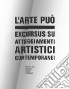 L'arte può. Excursus su atteggiamenti artistici contemporanei libro