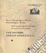 Global 500. 1522-2022. Von der Umsegelung der Erde zur Wahrnehmung des Globalen. Dalla circumnavigazione del globo alla percezione del mondo libro