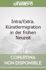 Intra/Extra. Künstlermigration in der frühen Neuzeit libro