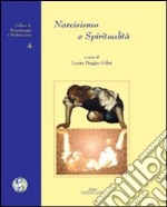 Narcisismo e spiritualità. Ediz. illustrata libro