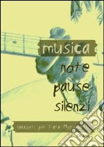 Musica, note, pause, silenzi. Racconti per Fata Morgana 11 libro