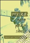 Musica, note, pause, silenzi. Racconti per Fata Morgana 11 libro di Treves S. (cur.) Citi M. (cur.)