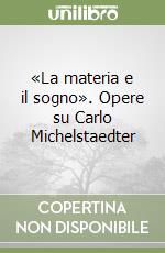 «La materia e il sogno». Opere su Carlo Michelstaedter libro