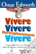 Vivere, vivere, meravigliosamente Vivere libro