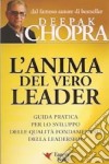 L'anima del vero leader. Guida pratica per lo sviluppo delle qualità fondamentali della leadership libro