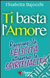 Ti Amoma Sono Felice anche Senza di Te — Libro di Jaime Jaramillo