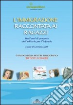 L'immigrazione raccontata ai ragazzi. Vent'anni di proposte dell'editoria per l'infanzia libro