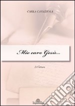 Mio caro Gesù. 24 lettere libro