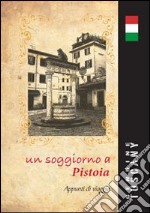 Un soggiorno a Pistoia. Appunti di viaggio. Ediz. italiana e inglese. Con gadget libro