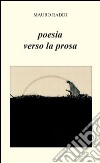 Poesia verso la prosa libro di Raddi Mauro