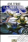 Oltre la natura. Ediz. illustrata. Vol. 1 libro