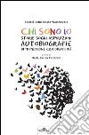 Chi sono io. Storie sogni aspirazioni autobiografie di 10 persone con disabilità. Con DVD libro