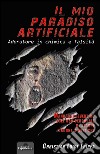 Il mio paradiso artificiale. Adoratore in chimica e falsità libro