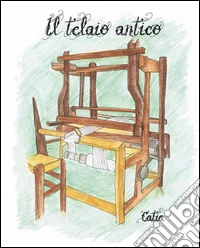 Il telaio antico