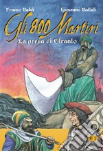 Gli 800 martiri. La presa di Otranto libro