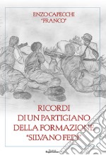 Ricordi di un partigiano della formazione 'Silvano Fedi' libro