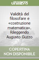 Validità del filosofare e «costruzione matematica». Rileggendo Augusto Guzzo