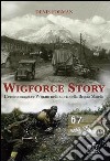 Wigforce Story. L'eroico maggiore Wigram nella storia della Brigata Maiella libro