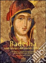 Badesha. Canti liturgici dell'Oriente cristiano. Con CD Audio. Con DVD libro