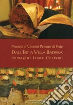 Percorsi di uomini percorsi di fede. Dall'Est a Villa Badessa. Immagini Icone Costumi. Ediz. illustrata libro