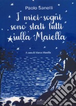 I miei sogni sono stati tutti sulla Maiella libro