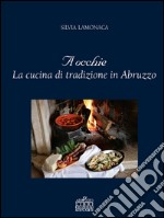 A occhie. La cucina di tradizione in Abruzzo