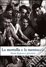 La mortella e la mentuccia. Storie di pesca e pescatori libro