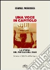 Una voce in capitolo. La storia del popolo dell'Iran dal 1890 al 2013 libro di Mohades Esmail