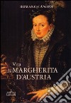 Vita di Margherita d'Austria libro di Canosa Romano